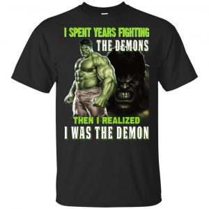 I Spent Years Fighting The Demons Then I Realized I Was The Demon Shirt, Hoodie, Tank Apparel