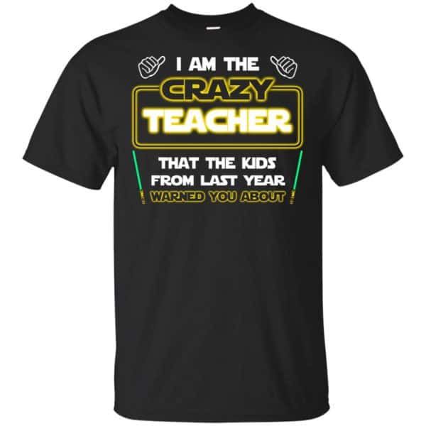 I Am The Crazy Teacher That The Kids From Last Year Warned You About Shirt, Hoodie, Tank 3