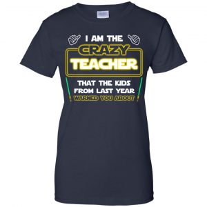 I Am The Crazy Teacher That The Kids From Last Year Warned You About Shirt, Hoodie, Tank 24