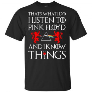 That’s What I Do I Listen To Pink Floyd And I Know Things Shirt, Hoodie, Tank Apparel