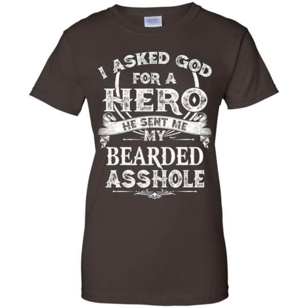 I Asked God For A Hero He Sent Me My Bearded Asshole T-Shirts, Hoodie, Tank Apparel 12