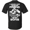 I Asked God To Make Me A Better Man He Gave Me My Three Sons T-Shirts, Hoodie, Tank Apparel 2