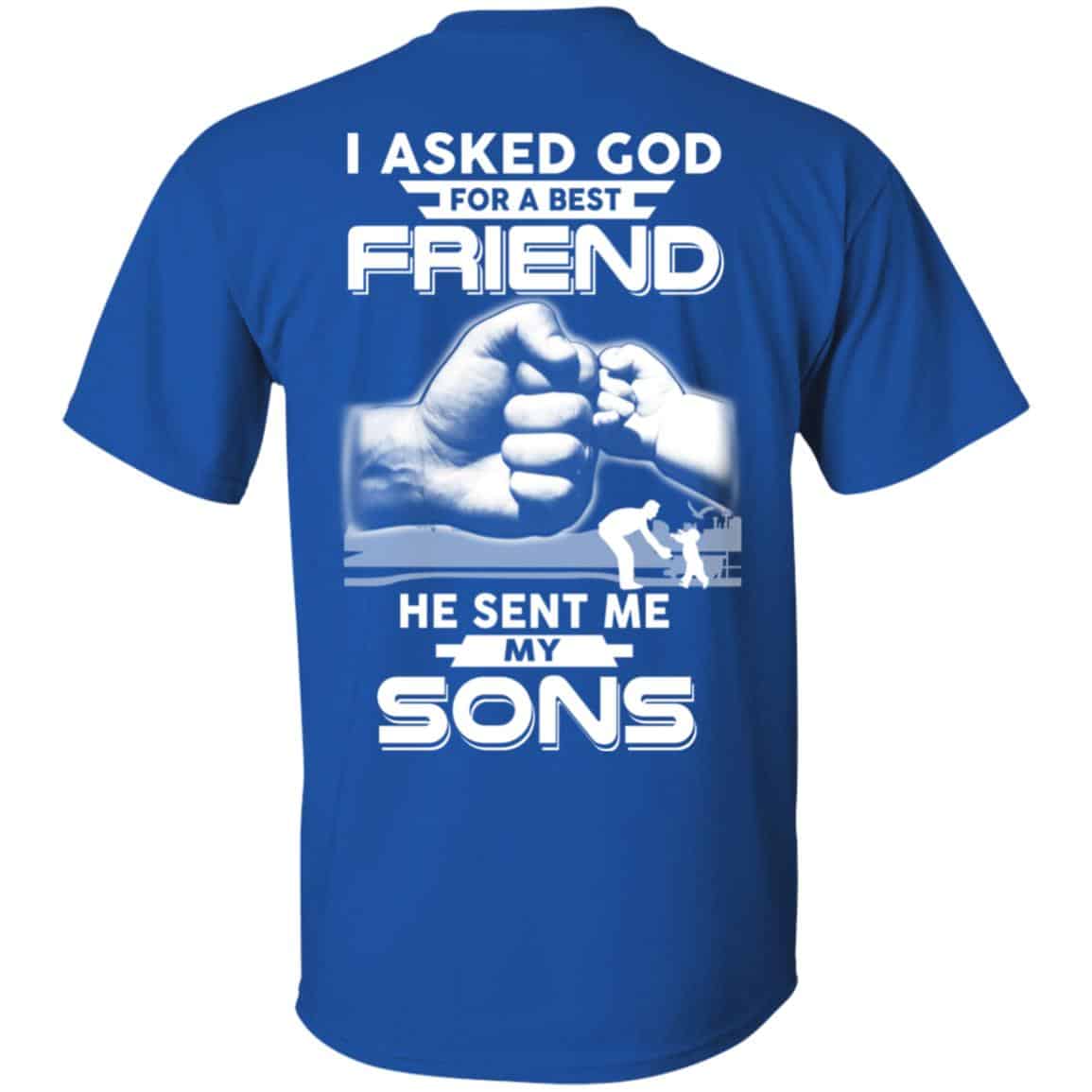 I Asked God For A Best Friend He Sent Me My Sons T-Shirts, Hoodie ...