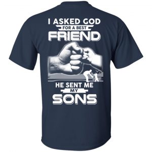 I Asked God For A Best Friend He Sent Me My Sons T-Shirts, Hoodie, Sweater 17