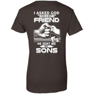 I Asked God For A Best Friend He Sent Me My Sons T-Shirts, Hoodie, Sweater 23