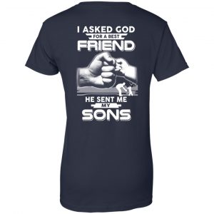 I Asked God For A Best Friend He Sent Me My Sons T-Shirts, Hoodie, Sweater 24