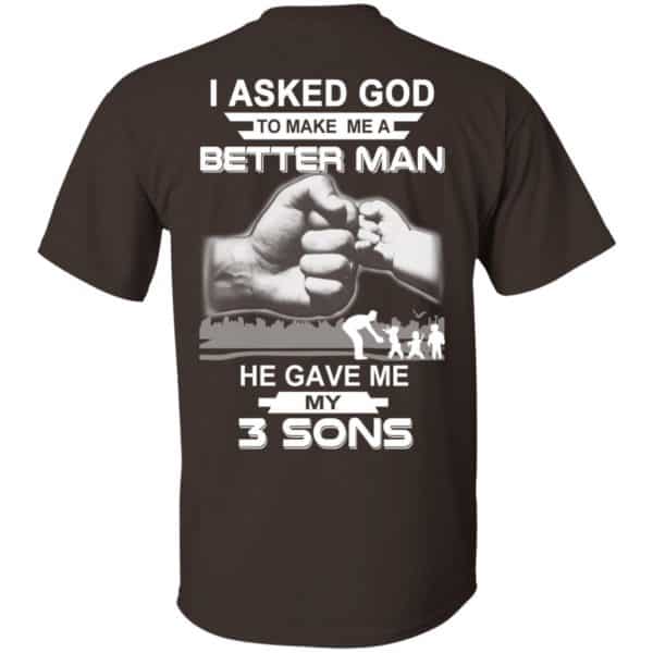 I Asked God To Make Me A Better Man He Gave Me My Three Sons T-Shirts, Hoodie, Tank Apparel 4