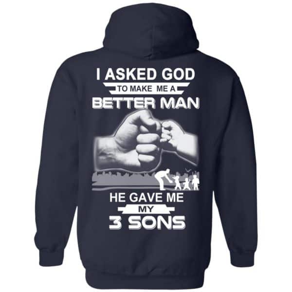 I Asked God To Make Me A Better Man He Gave Me My Three Sons T-Shirts, Hoodie, Tank Apparel 8