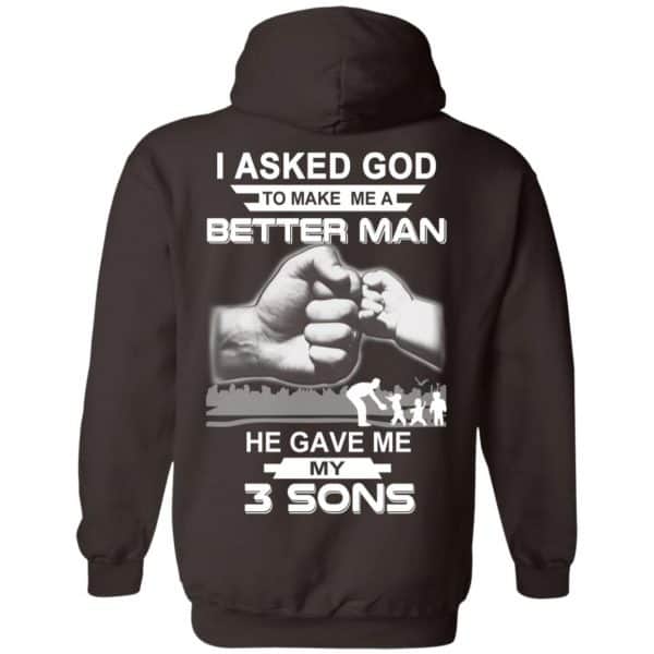I Asked God To Make Me A Better Man He Gave Me My Three Sons T-Shirts, Hoodie, Tank Apparel 9