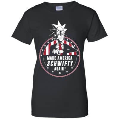 Make America Schwifty Again Shirt, Hoodie, Tank - 0sTees