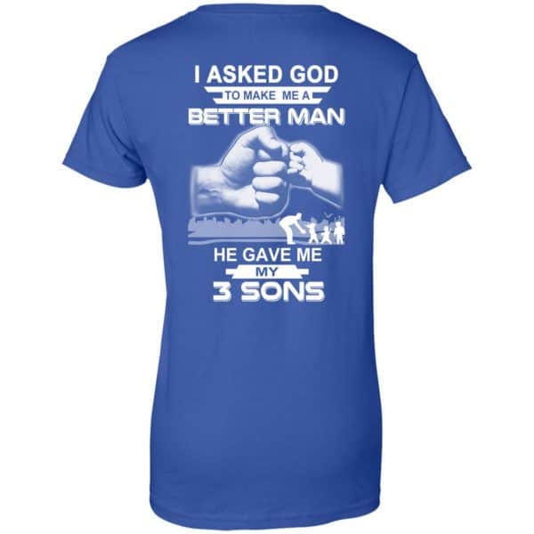 I Asked God To Make Me A Better Man He Gave Me My Three Sons T-Shirts, Hoodie, Tank Apparel 14