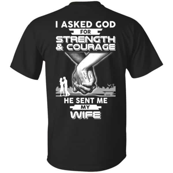 I Asked God For Strength And Courage He Sent Me My Wife T-Shirts, Hoodie, Sweater Apparel 3