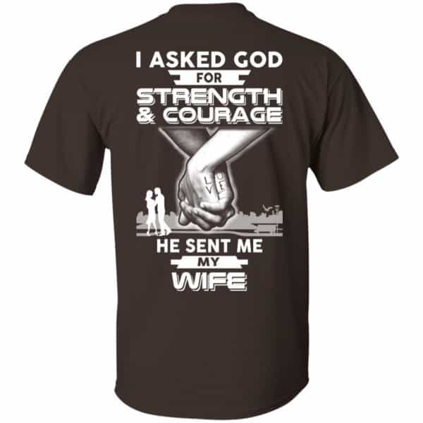 I Asked God For Strength And Courage He Sent Me My Wife T-Shirts, Hoodie, Sweater Apparel 4