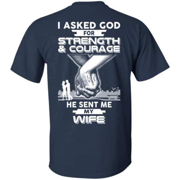 I Asked God For Strength And Courage He Sent Me My Wife T-Shirts, Hoodie, Sweater Apparel 6