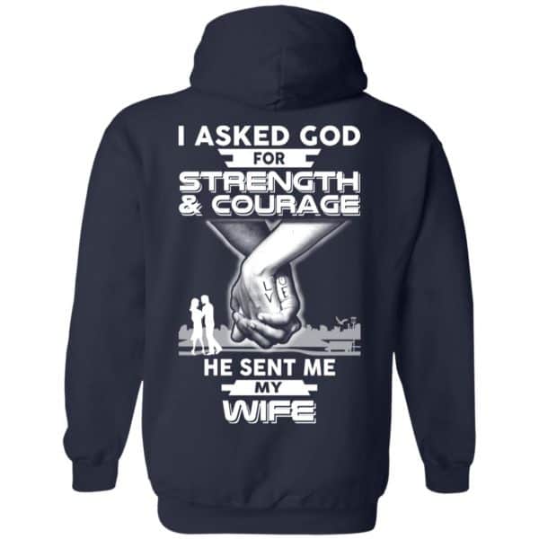 I Asked God For Strength And Courage He Sent Me My Wife T-Shirts, Hoodie, Sweater Apparel 8