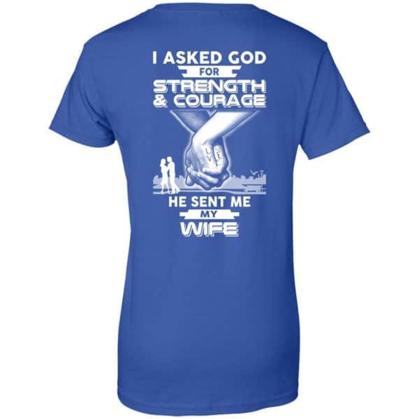 I Asked God For Strength And Courage He Sent Me My Wife T-Shirts, Hoodie, Sweater Apparel 14