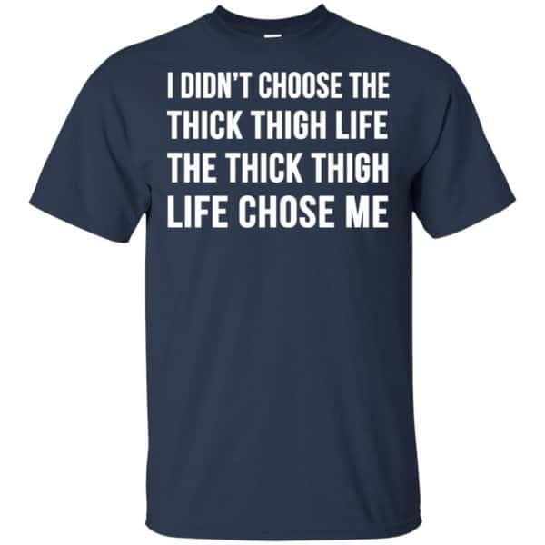 I Didn’t Choose The Thick Thigh Life The Thick Thigh Life Chose Me Shirt, Hoodie, Tank Apparel 6