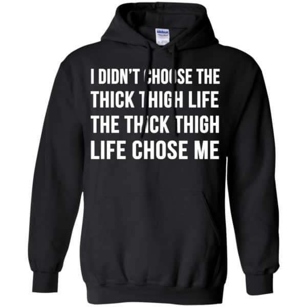 I Didn’t Choose The Thick Thigh Life The Thick Thigh Life Chose Me Shirt, Hoodie, Tank Apparel 7