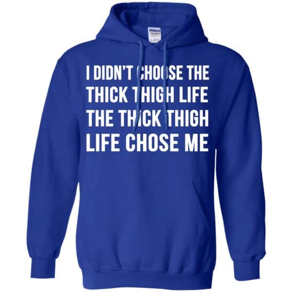 I Didn’t Choose The Thick Thigh Life The Thick Thigh Life Chose Me Shirt, Hoodie, Tank Apparel 10