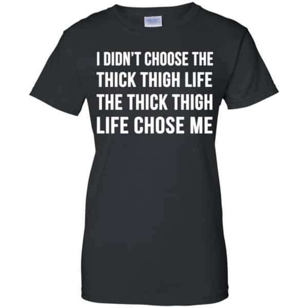 I Didn’t Choose The Thick Thigh Life The Thick Thigh Life Chose Me Shirt, Hoodie, Tank Apparel 11