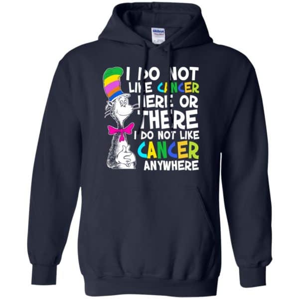 I Do Not Like Cancer Here Or There I Do Not Like Cancer Everywhere Shirt, Hoodie, Tank Apparel 8
