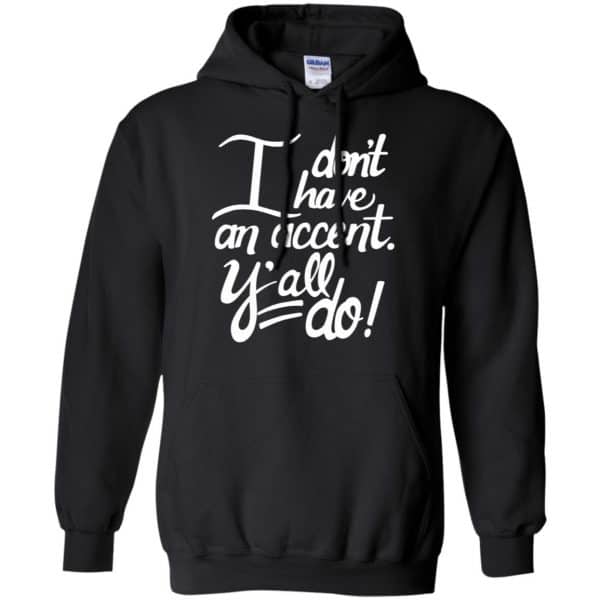 I Don’t Have An Accent Y’all Do Shirt, Hoodie, Tank Apparel 7