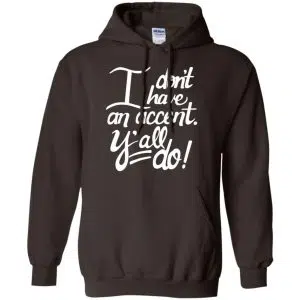 I Don't Have An Accent Y'all Do Shirt, Hoodie, Tank 20