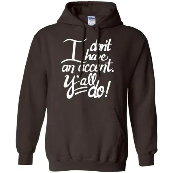 I Don't Have An Accent Y'all Do Shirt, Hoodie, Tank 9