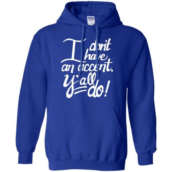 I Don’t Have An Accent Y’all Do Shirt, Hoodie, Tank Apparel 10
