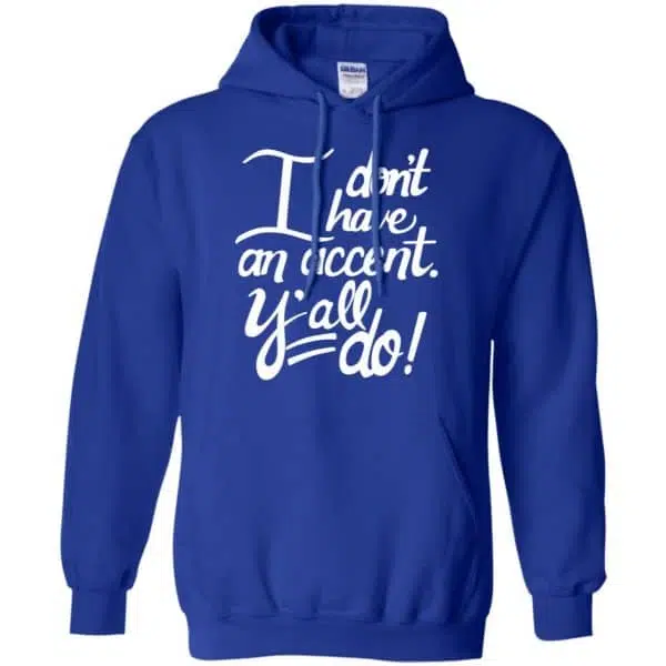 I Don't Have An Accent Y'all Do Shirt, Hoodie, Tank 10