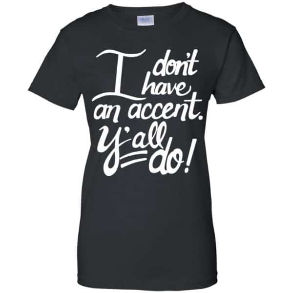 I Don’t Have An Accent Y’all Do Shirt, Hoodie, Tank Apparel 11