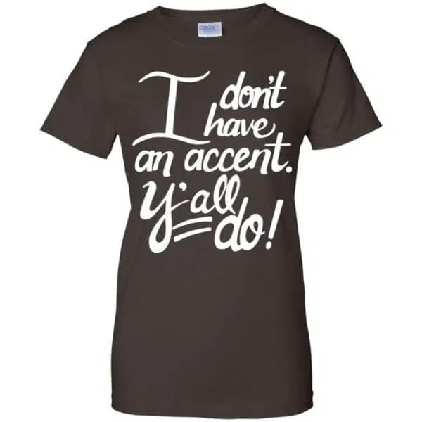 I Don't Have An Accent Y'all Do Shirt, Hoodie, Tank 12