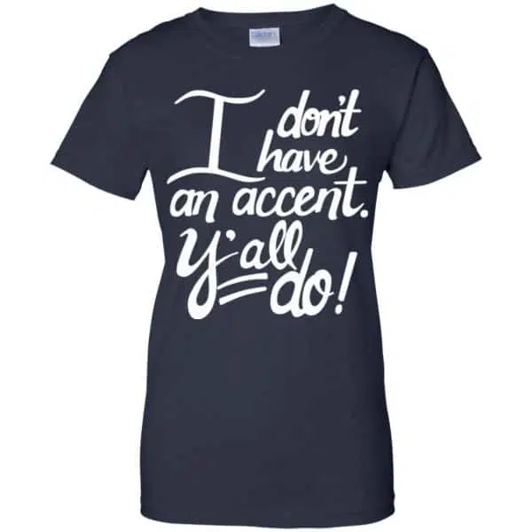 I Don't Have An Accent Y'all Do Shirt, Hoodie, Tank 13