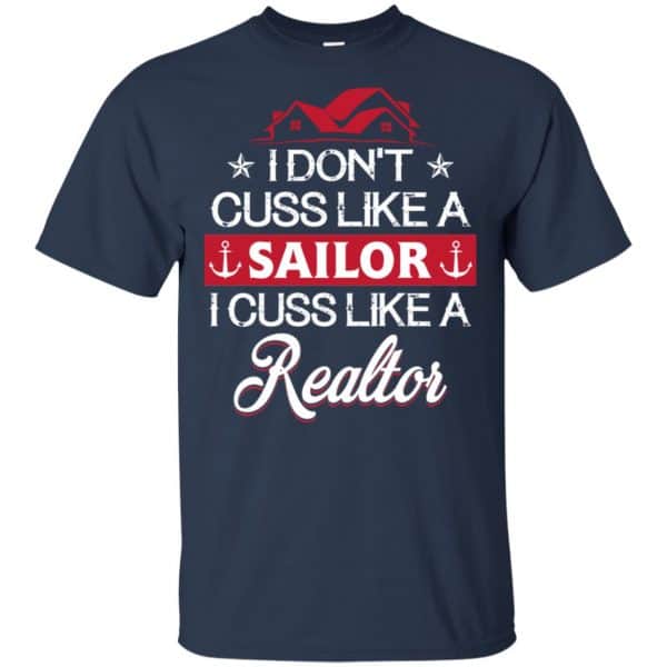 I Dont Cuss Like A Sailor I Cuss Like A Realtor Shirt, Hoodie, Tank Apparel 6