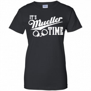 It's Mueller Time Shirt, Hoodie, Tank 22
