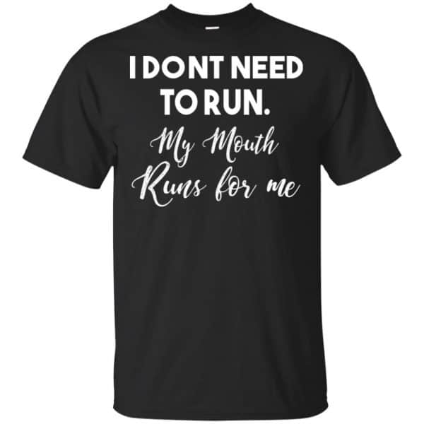 I Don’t Need To Run My Mouth Runs For Me Shirt, Hoodie, Tank Apparel 3
