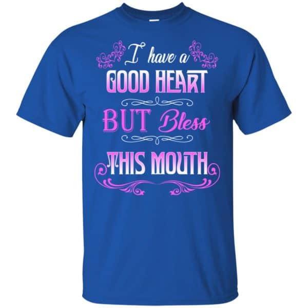 I Have A Good Heart But Bless This Mouth Shirt, Hoodie, Tank Apparel 5