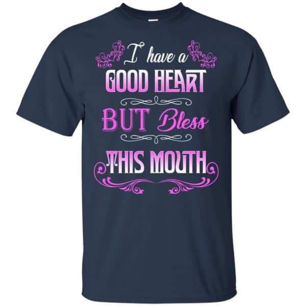 I Have A Good Heart But Bless This Mouth Shirt, Hoodie, Tank Apparel 6