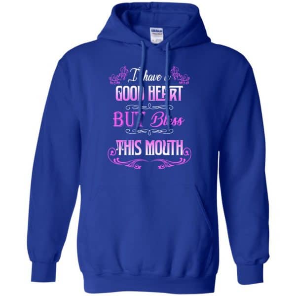 I Have A Good Heart But Bless This Mouth Shirt, Hoodie, Tank Apparel 10
