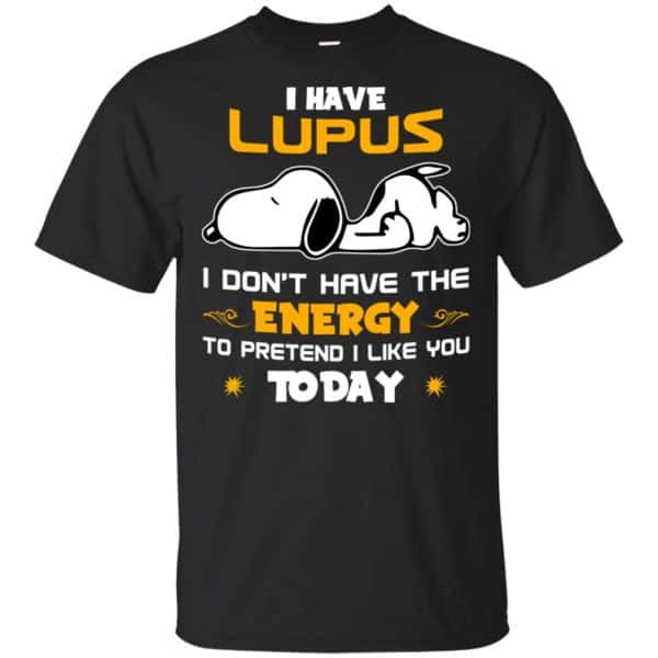 I Have Lupus I Don't Have The Energy To Pretend I Like You Today Shirt, Hoodie, Tank 3