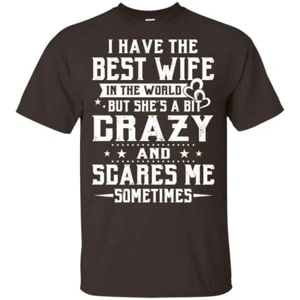 I Have The Best Wife In The World But She's A Bit Crazy And Scares Me Sometimes Shirt, Hoodie, Tank 4