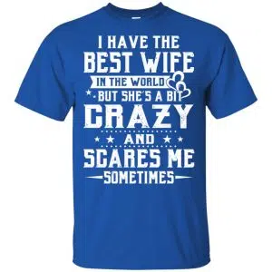 I Have The Best Wife In The World But She's A Bit Crazy And Scares Me Sometimes Shirt, Hoodie, Tank 16