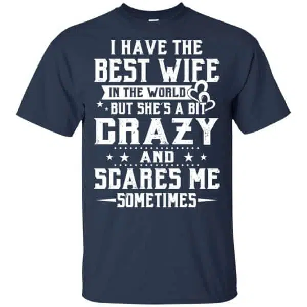 I Have The Best Wife In The World But She's A Bit Crazy And Scares Me Sometimes Shirt, Hoodie, Tank 6