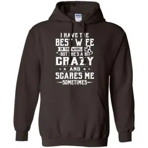 I Have The Best Wife In The World But She's A Bit Crazy And Scares Me Sometimes Shirt, Hoodie, Tank 20