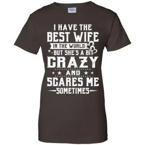 I Have The Best Wife In The World But She's A Bit Crazy And Scares Me Sometimes Shirt, Hoodie, Tank 23