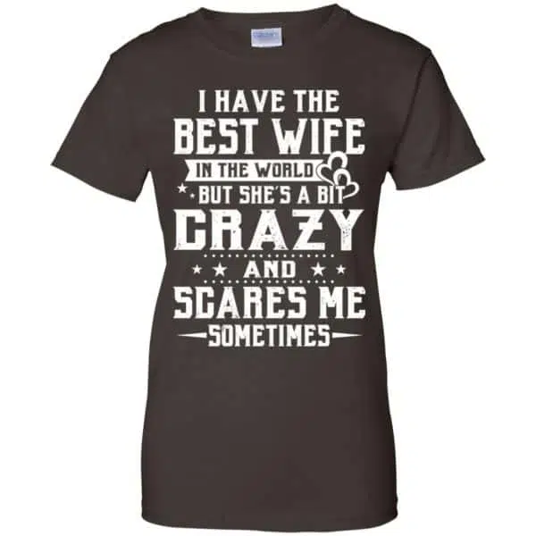 I Have The Best Wife In The World But She's A Bit Crazy And Scares Me Sometimes Shirt, Hoodie, Tank 12