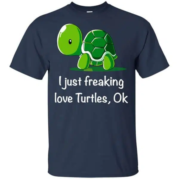 I Just Freaking Love Turtles Ok Shirt, Hoodie, Tank 6