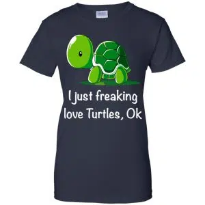 I Just Freaking Love Turtles Ok Shirt, Hoodie, Tank 24