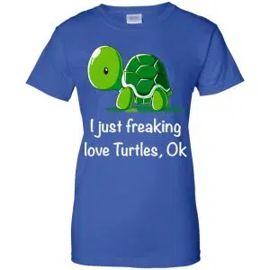I Just Freaking Love Turtles Ok Shirt, Hoodie, Tank 25