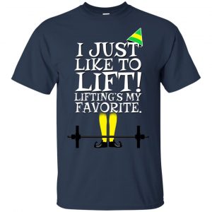 Elf: I Just Like Lifting Lifting's My Favorite T-Shirts, Hoodie, Sweater 16